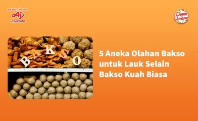 5 Aneka Olahan Bakso untuk Lauk Selain Bakso Kuah Biasa